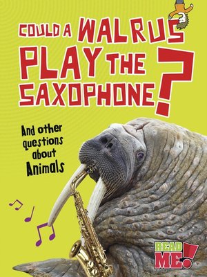 cover image of Could a Walrus Play the Saxophone?